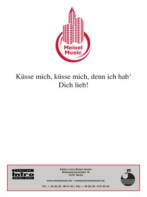 cover image of Küsse mich, küsse mich, denn ich hab' Dich lieb!